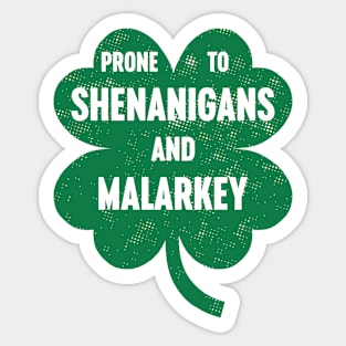 Prone To Shenanigans And Malarkey St. Patrick's Days Sticker